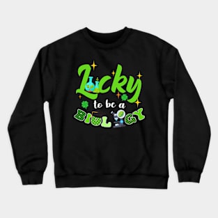 Lucky To Be An Biology Patrick's Day Crewneck Sweatshirt